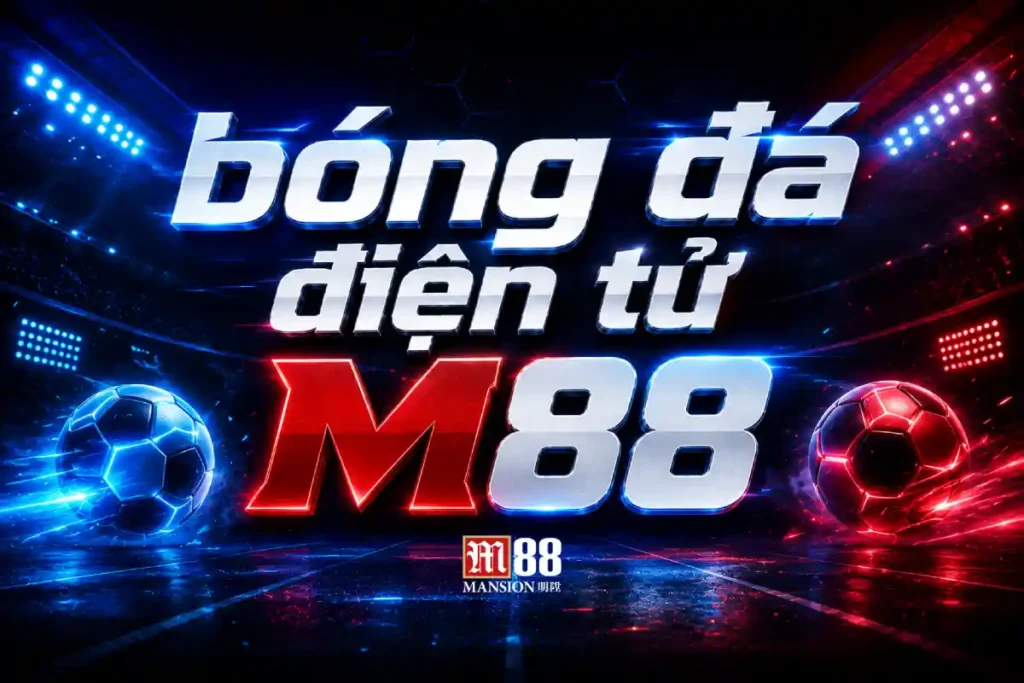 cá cược bóng đá điện tử M88
